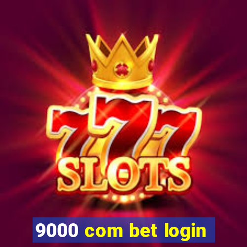 9000 com bet login